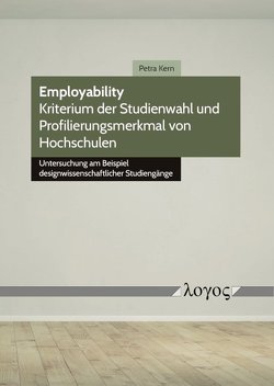Employability — Kriterium der Studienwahl und Profilierungsmerkmal von Hochschulen von Kern,  Petra