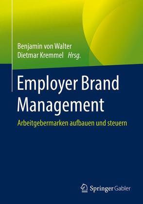 Employer Brand Management von Kremmel,  Dietmar, von Walter,  Benjamin