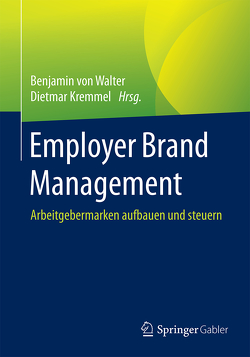 Employer Brand Management von Kremmel,  Dietmar, von Walter,  Benjamin