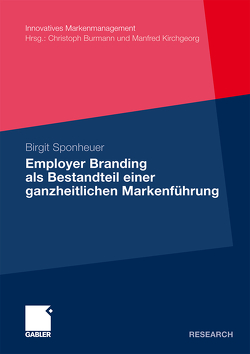 Employer Branding als Bestandteil einer ganzheitlichen Markenführung von Kirchgeorg,  Prof. Dr. Manfred, Sponheuer,  Birgit