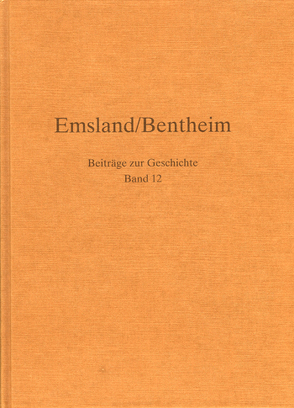 Emsland/Bentheim. Beiträge zur Geschichte. Bd.12 von Koch,  Karl, Löning,  Martin, Steinwascher,  Gerd