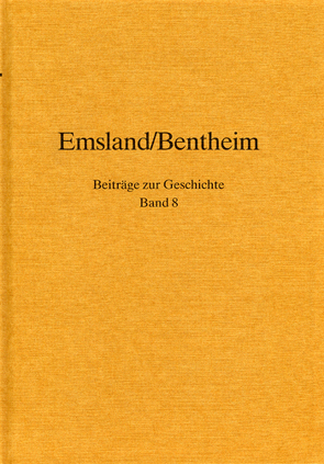 Emsland /Bentheim. Beiträge zur neueren Geschichte / Bd. 8 Emsland/Bentheim. Beiträge zur Geschichte. von Meyer,  Horst, Mohrmann,  Wolf D, Penners,  Theodor, Steinwascher,  Gerd