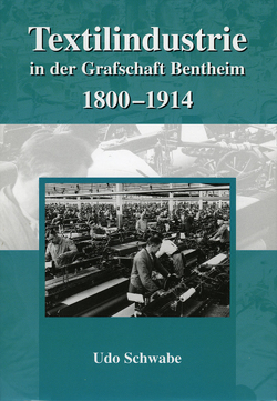 Emsland /Bentheim. Beiträge zur neueren Geschichte / Bd. 20 Textilindustrie in der Grafschaft Bentheim 1800-1914 von Schwabe,  Udo