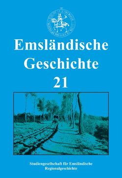 Emsländische Geschichte 21 von Adolf,  Ulrich, Böckermann,  Tobias, Borker,  Lisa, Fickers,  Manfred, Fok,  Oliver, Gatzemeier,  Matthias, Geerdes,  Karin, Haverkamp,  Christof, Kleene,  Heinz, Krupp,  Gerhard, Lensing,  Helmut, Nick,  Karl-Josef, Santel,  Gregor G, Thoben,  Paul, van der Linde,  Carl