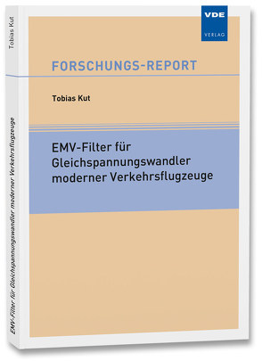 EMV-Filter für Gleichspannungswandler moderner Verkehrsflugzeuge von Kut,  Tobias