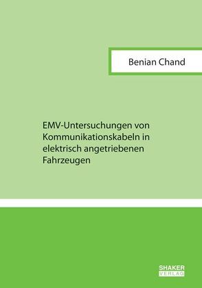 EMV-Untersuchungen von Kommunikationskabeln in elektrisch angetriebenen Fahrzeugen von Chand,  Benian