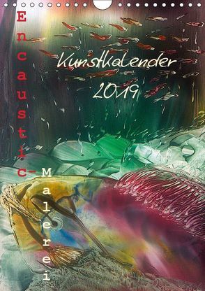 Encaustic Kunstkalender 2019 (Wandkalender 2019 DIN A4 hoch) von Kröll,  Ulrike