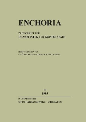 Enchoria 13 (1985) von Lüddeckens,  Erich, Thissen,  Heinz Josef, Zauzich,  Karl-Theodor