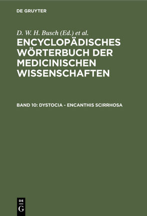 Encyclopädisches Wörterbuch der medicinischen Wissenschaften / Dystocia – Encanthis scirrhosa von Busch,  D. W. H., Diffenbach,  J. F., Graefe,  Carl Ferdinand, Hecker,  J. F. C., Horn,  E., Hufeland,  Christoph Wilhelm, Jüngken,  J. C., Link,  H F, Müller,  J, Osann,  E., Rudolphi,  Karl Asmund, Siebold,  Eduard Caspar Jacob