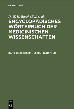 Encyclopädisches Wörterbuch der medicinischen Wissenschaften / Jochbeinmuskel – Klopfkur von Busch,  D. W. H., Diffenbach,  J. F., Graefe,  Carl Ferdinand, Hecker,  J. F. C., Horn,  E., Hufeland,  Christoph Wilhelm, Jüngken,  J. C., Link,  H F, Müller,  J, Osann,  E., Rudolphi,  Karl Asmund, Siebold,  Eduard Caspar Jacob