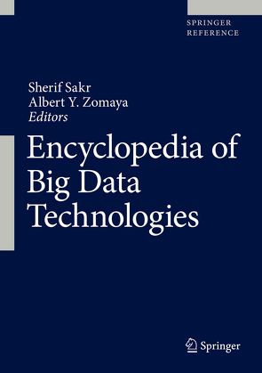 Encyclopedia of Big Data Technologies von Sakr,  Sherif, Zomaya,  Albert