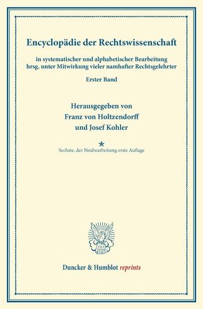 Encyklopädie der Rechtswissenschaft von Holtzendorff,  Franz von, Kohler,  Josef