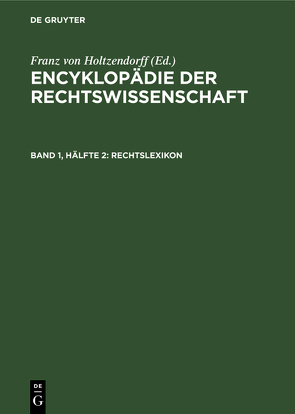 Encyklopädie der Rechtswissenschaft / Rechtslexikon von Holtzendorff,  Franz von
