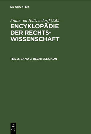 Encyklopädie der Rechtswissenschaft / Rechtslexikon von Holtzendorff,  Franz von