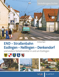 Die END. Straßenbahn Esslingen – Nellingen – Denkendorf von Illgen,  Andreas
