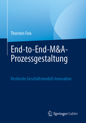End-to-End M&A-Prozessdesign von Feix,  Thorsten