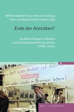 Ende der Anstalten? von Kersting,  Franz-Werner, Miquel,  Marc von, Rudloff,  Wilfried, Thiessen,  Malte