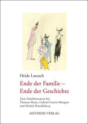 Ende der Familie – Ende der Geschichte von Lutosch,  Heide