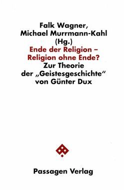 Ende der Religion – Religion ohne Ende? von Murmann-Kahl,  Michael, Wagner,  Falk