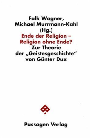 Ende der Religion – Religion ohne Ende? von Murmann-Kahl,  Michael, Wagner,  Falk