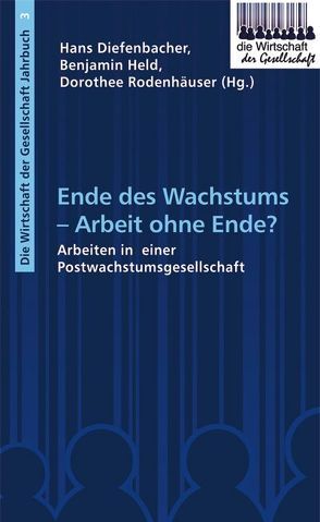 Ende des Wachstums – Arbeit ohne Ende? von Diefenbacher,  Hans, Held,  Benjamin, Rodenhäuser,  Dorothee