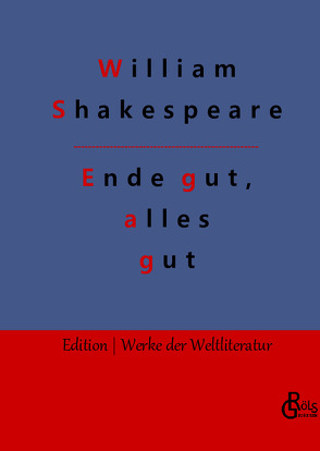 Ende gut, alles gut von Gröls-Verlag,  Redaktion, Shakespeare,  William