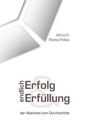 Endlich Erfolg und Erfüllung von Stielau-Pallas,  Alfred R