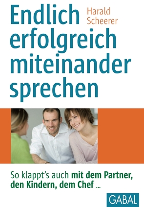 Endlich erfolgreich miteinander sprechen von Scheerer,  Harald