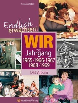 Endlich erwachsen! Wir vom Jahrgang 1965, 1966, 1967, 1968, 1969 – Das Album von Wodarz,  Corinna