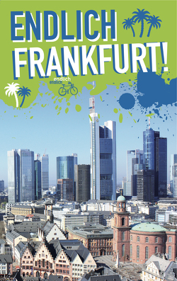 Endlich Frankfurt! von Andritzke,  Kaja, Becker,  Benjamin, Fast,  Adelina, Olt,  Christian