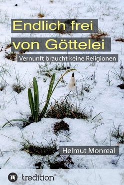 Endlich frei von Göttelei von Monreal,  Helmut