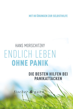 Endlich leben ohne Panik! von Morschitzky,  Hans