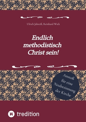 Endlich methodistisch Christ sein! von Jahreiß,  Ulrich, Wick,  Reinhard