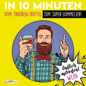 Endlich mitreden!: In 10 Minuten vom Trauben-Trottel zum Super-Sommelier von Gitzinger,  Peter, Höke,  Linus, Schmelzer,  Roger