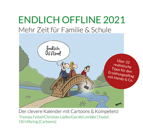 Endlich offline 2021 – mehr Zeit für Familie & Schule von Feibel,  Thomas, Hilbring,  Oli, Lembke,  Gerald, Lüdke,  Christian