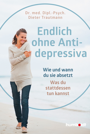 Endlich ohne Antidepressiva von Trautmann,  Dr. med. Dipl.-Psych. Dieter