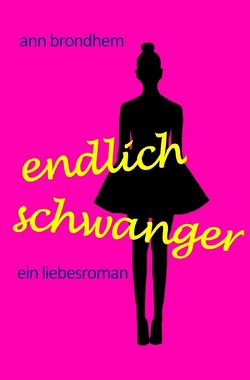 Endlich schwanger von Brondhem,  Ann