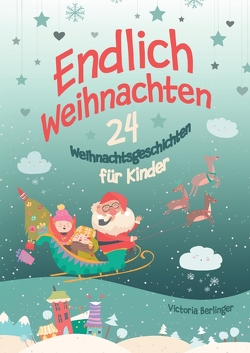 Endlich Weihnachten! von Berlinger,  Victoria