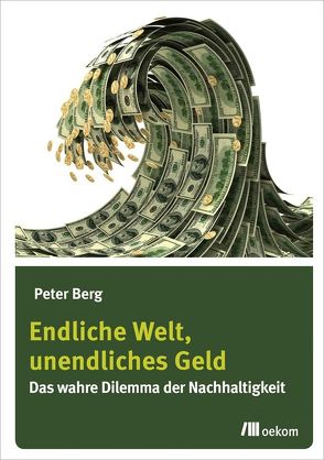 Endliche Welt, unendliches Geld von Berg,  Peter