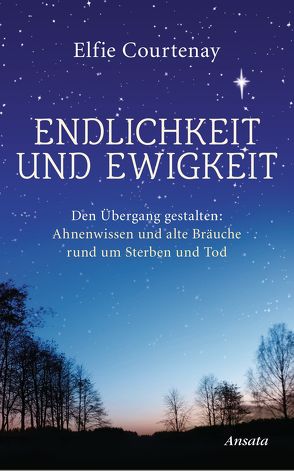 Endlichkeit und Ewigkeit von Courtenay,  Elfie