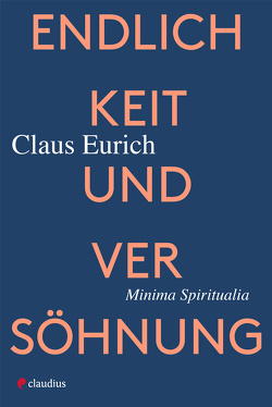 Endlichkeit und Versöhnung von Eurich,  Claus