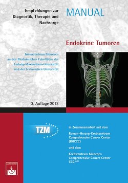 Endokrine Tumoren von Auernhammer,  C., Fürst,  H., Göke,  B., Reincke,  M., Tumorzentrum München