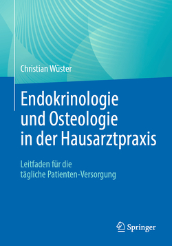 Endokrinologie und Osteologie in der Hausarztpraxis von Wüster,  Christian