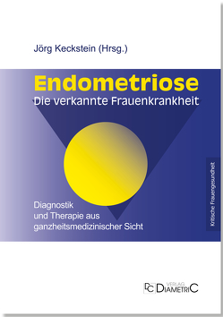 Endometriose – Die verkannte Frauenkrankheit von Dr. med. Engelsing,  Anja Maria, Dr. med. Niehues,  Christiane, Dr. med. Römer,  Ansgar, Endometriose,  Vereinigung Deutschland e.V., Prof. Dr. med. Keckstein,  Jörg, Prof. Dr. med. Leyendecker,  Gerhard, Prof. Dr. med. Schweppe,  Karl-Werner, Prof. Dr. med. Tinneberg,  Hans-Rudolf, Wolf,  Johanna