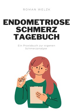 Endometriose Schmerztagebuch von Welzk,  Roman