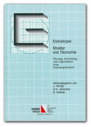 Endoskopie: Struktur und Ökonomie von Allescher,  Hans D, Classen,  Meinhard, Hohner,  Rita, Phillip,  Josef