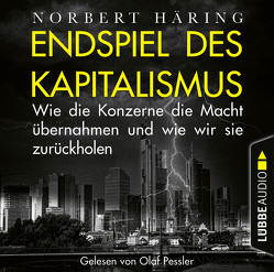 Endspiel des Kapitalismus von Häring,  Norbert, Pessler,  Olaf