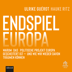 Endspiel Europa von Guérot,  Ulrike, Ritz,  Hauke, Weiss,  Marla