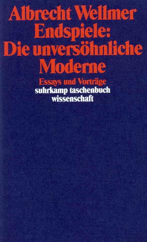 Endspiele: Die unversöhnliche Moderne von Wellmer,  Albrecht