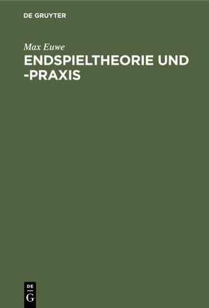 Endspieltheorie und -praxis von Euwe,  Max, Teschner,  Rudolf